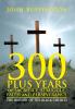 300 PLUS YEARS of SACRIFICE STRUGGLE FAITH and PERSEVERANCE