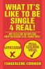 What It's Like to Be Single 4 Real!: Why Settle for the Appetizer When You Deserve a Full-Course Meal?