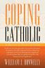 Coping Catholic: A Memoir of Practical Faith