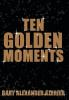 Ten Golden Moments