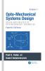 Opto-Mechanical Systems Design Volume 1