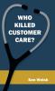 Who Killed Customer Care?