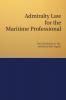 Admiralty Law for the Maritime Professional