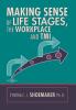 Making Sense of Life Stages the Workplace and Tmi