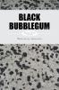 Black Bubblegum