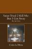 Satan Tried 2 Kill Me: But I Got Away: My Life Story