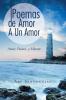 Poemas De Amor A Un Amor: Amor Pasion y Muerte