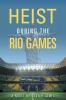 Heist during the Rio Games