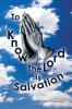 To Know The Lord is Salvation