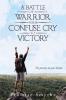 A Battle of a Warrior with Confuse Cry to Victory: The Journey to Your Dream