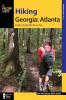 Hiking Georgia: Atlanta: A Guide to 30 Great Hikes Close to Town (Hiking Near)