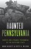 Haunted Pennsylvania: Ghosts and Strange Phenomena of the Keystone State (Haunted Series)