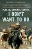 Please General Custer I Don't Want to Go: True Tales of the Old West