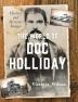 The World of Doc Holliday: History and Historic Images