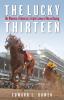 The Lucky Thirteen: The Winners of America's Triple Crown of Horse Racing