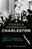 Storied & Scandalous Charleston: A History of Piracy and Prohibition Rebellion and Revolution