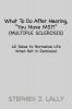 What to Do After Hearing ''You Have MS?!'' (Multiple Sclerosis): 40 Ideas to Normalize Life When Not in Remission