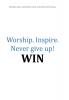 Worship.Inspire. Never Give Up! Win