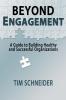 Beyond Engagement: A Guide to Building Healthy and Successful Organizations