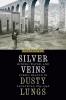 Silver Veins Dusty Lungs: Mining Water and Public Health in Zacatecas 1835–1946 (The Mexican Experience)