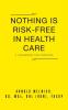 Nothing Is Risk-Free in Health Care