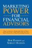 Marketing Power for Financial Advisors: How to Attract a Predictable Flow of Your Ideal Clients for a More Rewarding Practice