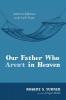 Our Father Who Aren't in Heaven: Subversive Reflections on the Lord's Prayer