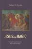 Jesus and Magic: Freeing the Gospel Stories from Modern Misconceptions