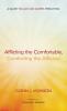 Afflicting the Comfortable Comforting the Afflicted: A Guide to Law and Gospel Preaching