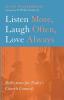 Listen More Laugh Often Love Always: Reflections for Today's Church Councils