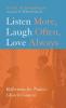 Listen More Laugh Often Love Always: Reflections for Today's Church Councils