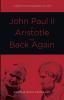 John Paul II to Aristotle and Back Again: A Christian Philosophy of Life