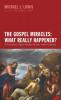 The Gospel Miracles: What Really Happened?