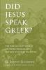 Did Jesus Speak Greek?: The Emerging Evidence of Greek Dominance in First-Century Palestine