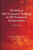 The Role of Old Testament Theology in Old Testament Interpretation: And Other Essays