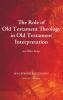 The Role of Old Testament Theology in Old Testament Interpretation: And Other Essays