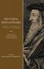 John Calvin Myth and Reality: Images and Impact of Geneva's Reformer. Papers of the 2009 Calvin Studies Society Colloquium