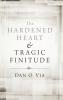 The Hardened Heart and Tragic Finitude