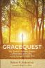 Gracequest: One Teacher's Relentless Pursuit of Salvation Spirituality and the Strength to Suffer Well