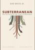 Subterranean: Why the Future of the Church Is Rootedness