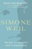 Simone Weil: Mystic of Passion and Compassion