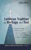 Lutheran Tradition as Heritage and Tool: An Empirical Study of Reflections on Confessional Identity in Five Lutheran Churches in Different Contexts: 11 (Church of Sweden Research)