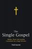 The Single Gospel: Matthew Mark Luke and John Consolidated Into a Single Narrative