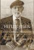 Hitler Jesus and Our Common Humanity: A Jewish Survivor Interprets Life History and the Gospels