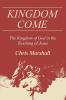 Kingdom Come: The Kingdom of God in the Teaching of Jesus