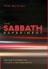 The Sabbath Experiment: Spiritual Formation for Living in a Non-Stop World