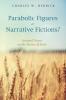 Parabolic Figures or Narrative Fictions?: Seminal Essays on the Stories of Jesus