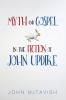 Myth and Gospel in the Fiction of John Updike