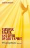 Receiver Bearer and Giver of God's Spirit: Jesus' Life in the Spirit as a Lens for Theology and Life