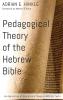 Pedagogical Theory of the Hebrew Bible: An Application of Educational Theory to Biblical Texts